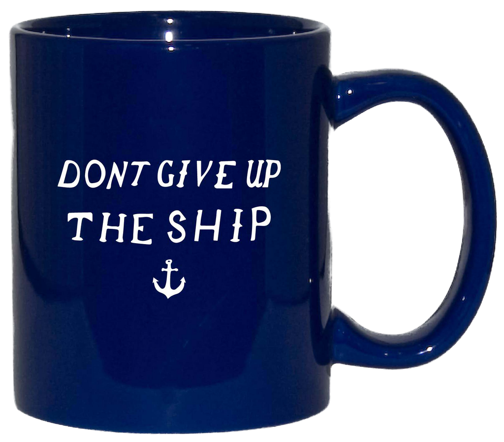 DONT GIVE UP THE SHIP Mug